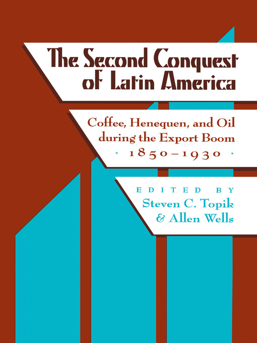 Title details for The Second Conquest of Latin America by Steven C. Topik - Available